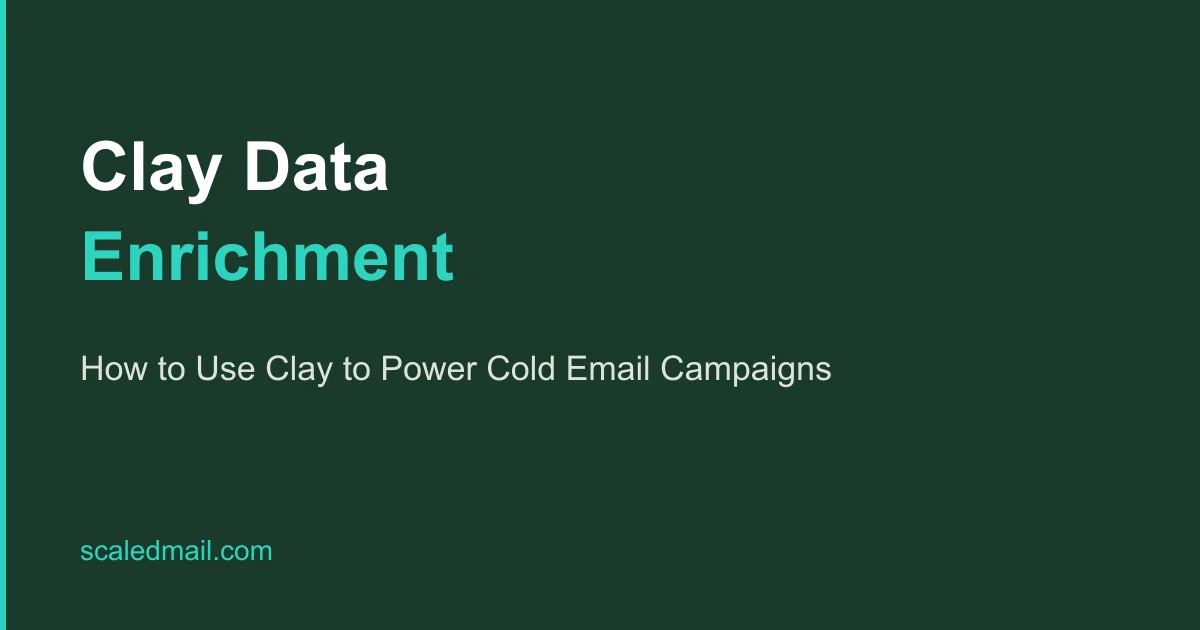 Clay Data Enrichment: How to Use Clay to Power Cold Email Campaigns