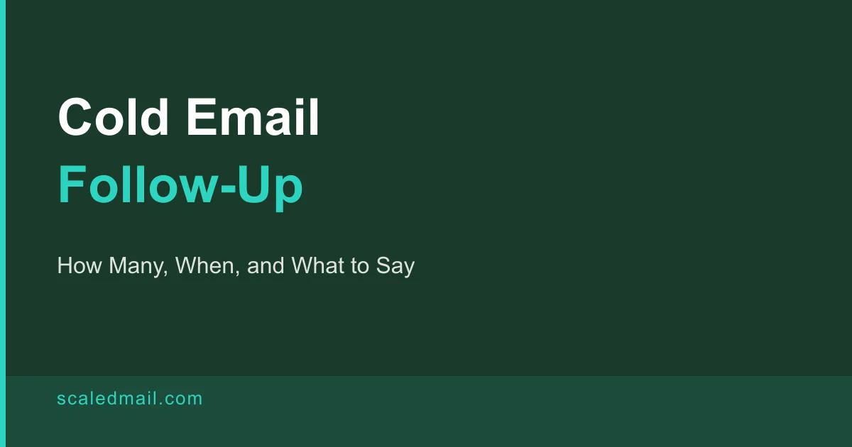 Cold Email Follow-Up: How Many, When, and What to Say