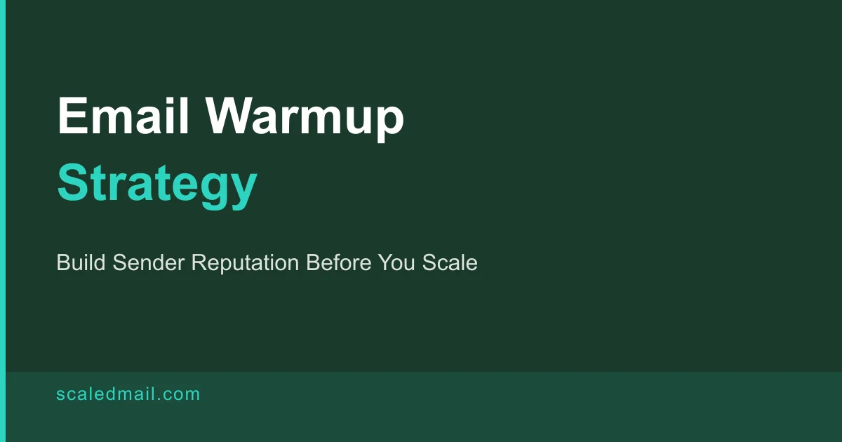 Email Warmup Strategy: How to Build Sender Reputation Before You Scale